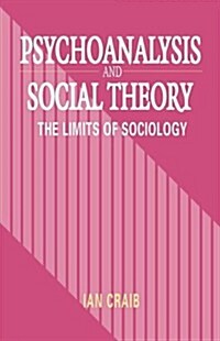 Psychoanalysis and Social Theory: The Limits of Sociology (Paperback)