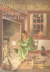 Wheel of the Year: Living the Magical Life (Paperback)
