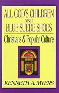 All Gods Children and Blue Suede Shoes: Christians and Popular Culture (Paperback)