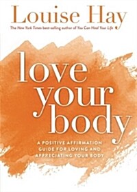 Love Your Body: A Positive Affirmation Guide for Loving and Appreciating Your Body (Paperback, Revised)