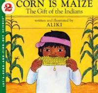 Corn Is Maize: The Gift of the Indians (Paperback) - The Gift of the Indians