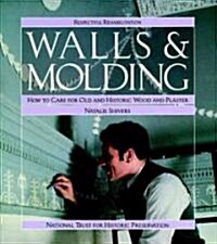 Walls and Molding: How to Care for Old and Historic Wood and Plaster (Paperback)