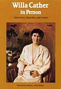 Willa Cather in Person: Interviews, Speeches, and Letters (Paperback)