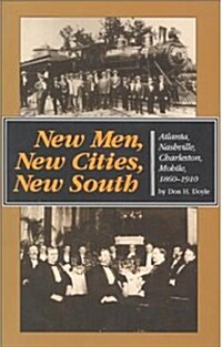 New Men, New Cities, New South: Atlanta, Nashville, Charleston, Mobile, 1860-1910 (Paperback)