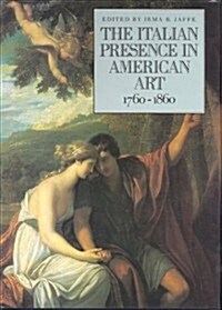 The Italian Presence in American Art, 1760-1860 (Hardcover)