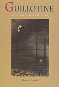 Guillotine: Its Legend and Lore (Paperback)