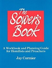 The Sowers Book: A Workbook and Planning Guide for Homilists and Preachers for Lectionary Cycle A (Paperback, Workbook)