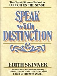 Speak with Distinction: The Classic Skinner Method to Speech on the Stage (Paperback, 2007)