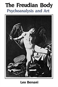 The Freudian Body: Psychoanalysis and Art (Paperback)