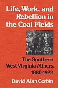 Life, Work and Rebellion in the Coal Fields (Paperback, Reprint)