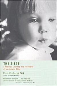 The Siege: A Familys Journey Into the World of an Autistic Child (Paperback, Revised)