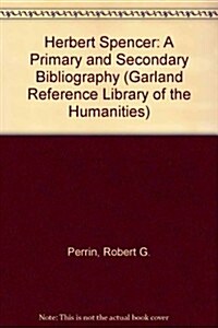 Herbert Spencer: A Primary and Secondary Bibliography (Hardcover)
