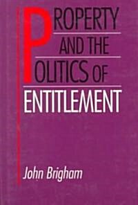 Property and the Politics of Entitlement (Hardcover)