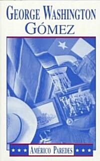 George Washington Gomez: A Mexicotexan Novel (Paperback)