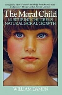 Moral Child: Nurturing Childrens Natural Moral Growth (Paperback)