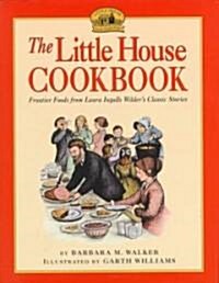 The Little House Cookbook: Frontier Foods from Laura Ingalls Wilders Classic Stories (Hardcover)