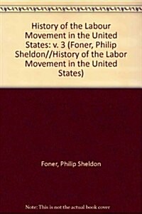 History of the Labor Movement in the United States (Hardcover)