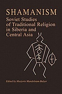 Shamanism: Soviet Studies of Traditional Religion in Siberia and Central Asia (Paperback)