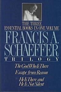 A Francis A. Schaeffer Trilogy: Three Essential Books in One Volume (Hardcover)