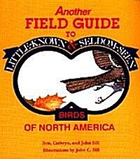 Another Field Guide to Little-Known and Seldom-Seen Birds of North America (Paperback)