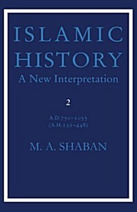 Islamic History: Volume 2, AD 750–1055 (AH 132–448) : A New Interpretation (Paperback)