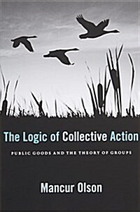 The Logic of Collective Action: Public Goods and the Theory of Groups, with a New Preface and Appendix (Paperback)