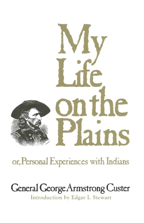 My Life on the Plains: or, Personal Experiences with Indians (Paperback, Revised)