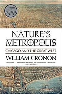 Natures Metropolis: Chicago and the Great West (Paperback, Revised)