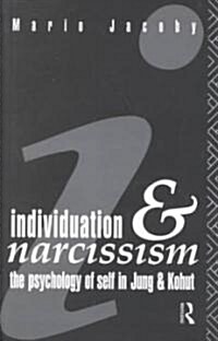 Individuation and Narcissism : The Psychology of Self in Jung and Kohut (Paperback)