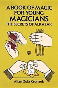 A Book of Magic for Young Magicians: The Secrets of Alkazar (Paperback)