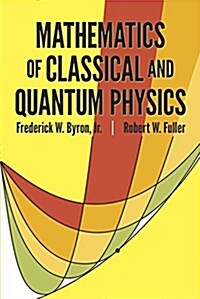 Mathematics of Classical and Quantum Physics (Paperback, Revised)