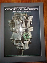 Artifacts from the Cenote of Sacrifice, Chichen Itza, Yucatan: Textiles, Basketry, Stone, Bone, Shell, Ceramics, Wood, Copal, Rubber, Other Organic Ma (Paperback)