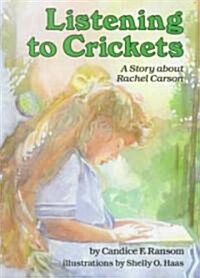 Listening to Crickets: A Story about Rachel Carson (Hardcover)