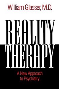 Reality Therapy: A New Approach to Psychiatry (Paperback, Revised)