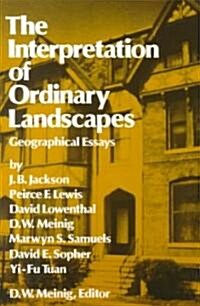 The Interpretation of Ordinary Landscapes: Geographical Essays (Paperback)