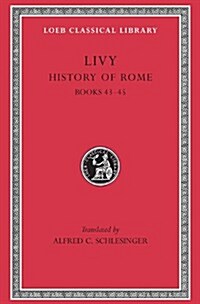 History of Rome, Volume XIII: Books 43-45 (Hardcover)