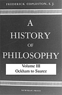 A History of Philosophy, Volume III: Ockham to Suarez (Hardcover)
