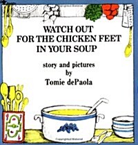 Watch Out for the Chicken Feet in Your Soup (Paperback)