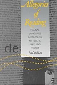 Allegories of Reading: Figural Language in Rousseau, Nietzsche, Rilke, and Proust (Paperback, Revised)