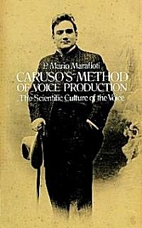 Carusos Method of Voice Production: The Scientific Culture of the Voice (Paperback)