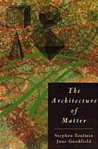 The Architecture of Matter (Paperback)