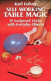 Self-Working Table Magic: 97 Foolproof Tricks with Everyday Objects (Paperback)