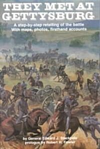 They Met at Gettysburg: A Step-By-Step Retelling of the Battle with Maps, Photos, Firsthand Accounts (Paperback, 3, Revised)