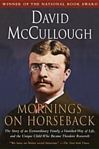 Mornings on Horseback: The Story of an Extraordinary Family, a Vanished Way of Life and the Unique Child Who Became Theodore Roosevelt (Paperback)