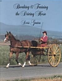 Breaking and Training the Driving Horse: A Detailed and Comprehensive Study (Revised, Expanded) (Paperback, 2, Revised, Expand)
