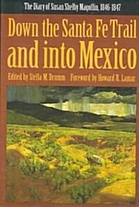 Down the Santa Fe Trail and Into Mexico: The Diary of Susan Shelby Magoffin, 1846-1847 (Paperback)