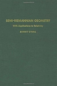 Semi-Riemannian Geometry with Applications to Relativity: Volume 103 (Hardcover)