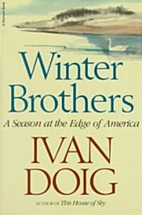 Winter Brothers: A Season at the Edge of American (Ameri)CA (Paperback)