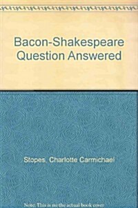 Bacon-Shakespeare Question Answered (Hardcover, 2nd)