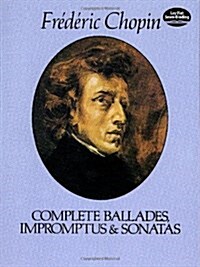 Complete Ballades, Impromptus and Sonatas (Paperback)